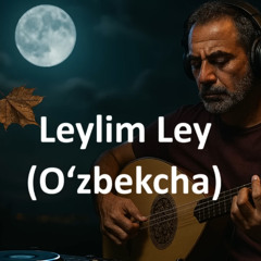 Leylim Ley (Oʻzbekcha)