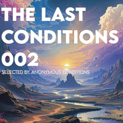 The Last Conditions 002 (Anonymous Conditions)