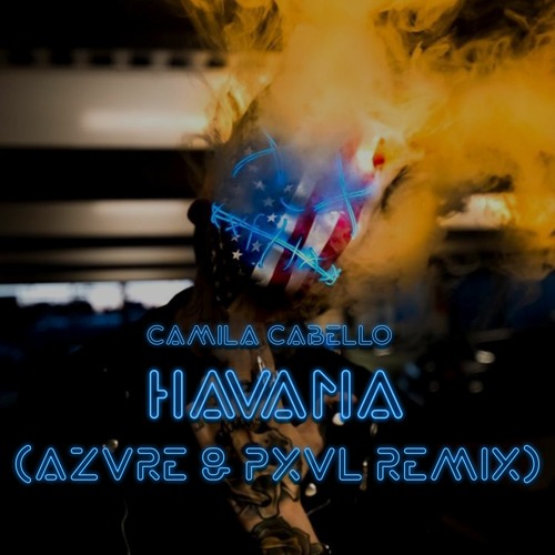 Camila Cabello - Havana (AZVRE & PXVL Remix)