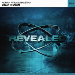 Adrian Fyrla & Basstian - Break It Down(Beatport Electro House Top 100 Charts #1)