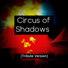 Circus of Shadows (Tribute Version (Unfinished))