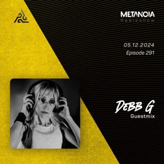 Metanoia pres. Debb G [Exclusive Guestmix]