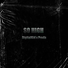 So high - Preda x Digitalkid (prod. ran)