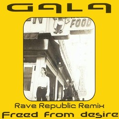 Gala - Freed From Desire (Rave Republic Remix)