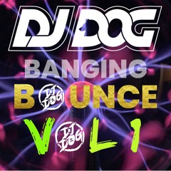 BANGING BOUNCE VOL 1 DJ DOG