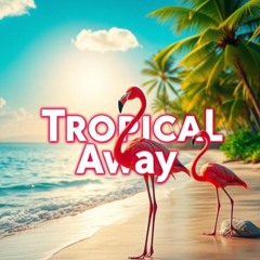 Tropical Away