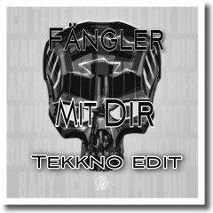 Fängler Mit Dir [Tekkno Edit]