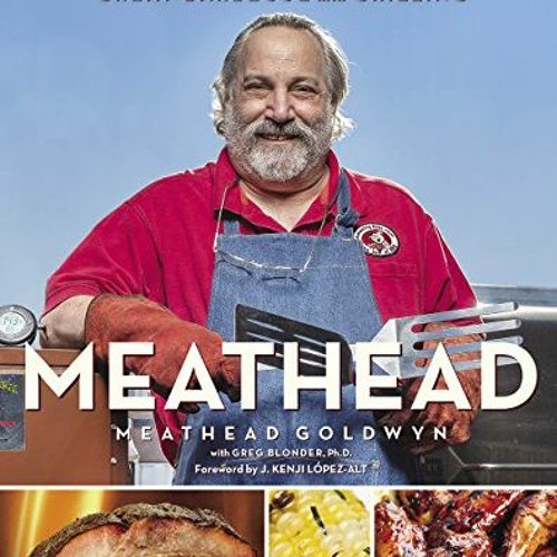 Stream Open PDF Meathead The Science of Great Barbecue and Grilling by