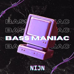 NijN - BASS MANIAC [FREEDL]