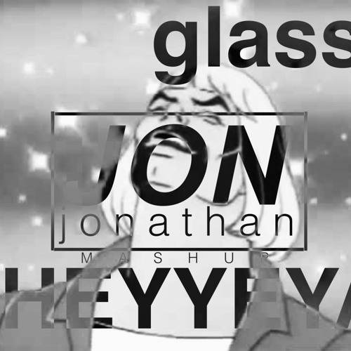 HEYYEYAAEYAAAEYAEYAA x GLASS (5002 SEVEN MASHUP)