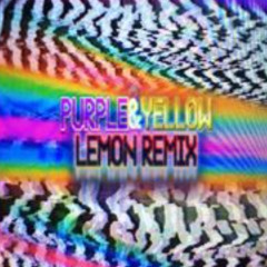 PURPL3 & Y3LL0W - (LEMON REMIX)