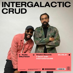 Intergalactic Crud - Timehri w/ T Dunn & International JOE