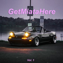 GetMiataHere Vol. 1