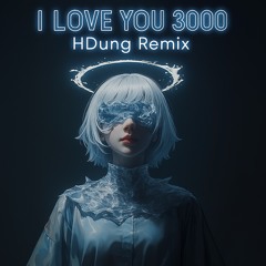 I Love You 3000 Ver2 - HDung Remix