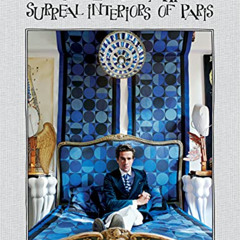 Get EPUB 📍 Vincent Darre: Surreal Interiors of Paris by  Bernard-Henri Levy,François