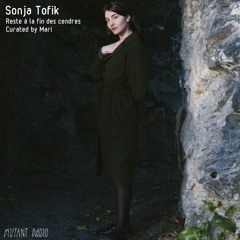 Sonja Tofik [Reste à la fin, les cendres  Curated by Mari] [31.01.2022]