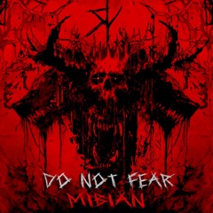 MIBIAN - DO NOT FEAR