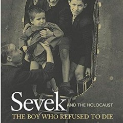 GET KINDLE 💔 Sevek and the Holocaust: The Boy Who Refused to Die by  Sidney Finkel E