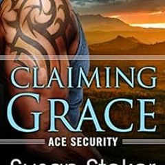 READ EPUB KINDLE PDF EBOOK Claiming Grace (Ace Security Book 1) by Susan Stoker 💙