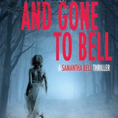 [PDF] ✔️ eBooks Dead and Gone to Bell (A Samantha Bell Mystery Thriller)