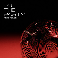 Feta Felice - To The Party