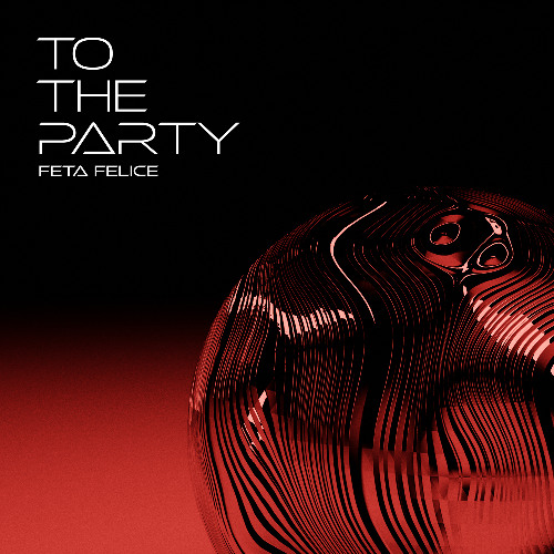 Feta Felice - To The Party