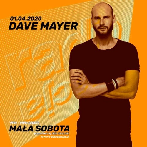 Dave Mayer GUESTMIX Mala Sobota Radioshow Radio Spacja April 2020