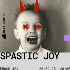 ERROR 404 w/ Spastic Joy / 26-09-2025