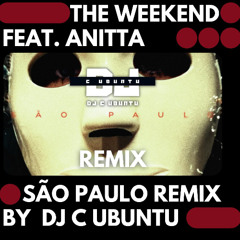 The Weeknd feat. Anitta  - São Paulo x Get Ur Freak On - DJ C UBUNTU Remix