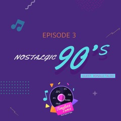 Episode 3 - Nostalgic 90's