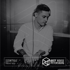 Esthetique - Deep House Petersburg #124 [August 2021]