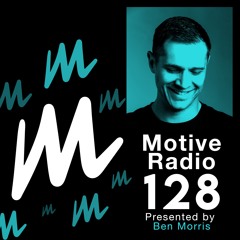 Motive Radio 128 - Presented by Ben Morris