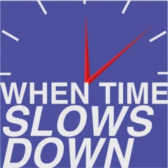 When Time Slows Down - NPR College Competition