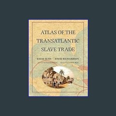 {READ/DOWNLOAD} ⚡ Atlas of the Transatlantic Slave Trade (The Lewis Walpole Series in Eighteenth-C