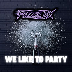 We Like to Party.
