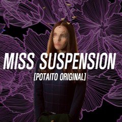 Miss Suspension [POTAITO ORIGINAL]