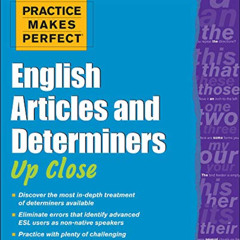 [ACCESS] KINDLE 📪 Practice Makes Perfect English Articles and Determiners Up Close (