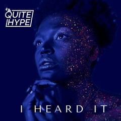 QUITE HYPE - I Heard It (FREEDOWNLOAD)