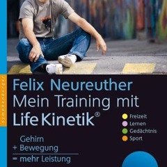 [READ PDF] Mein Training mit Life Kinetik: Gehirn + Bewegung = mehr Leistung. Entwickelt von Horst