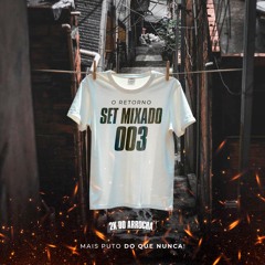 SET MIXADO 003 DJ 2K DO ARROCHA [MAIS PUTO DO QUE NUNCA]