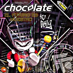 Tributo Choc🔸️late EL FUTURO ES NUESTRO by Dj Boig
