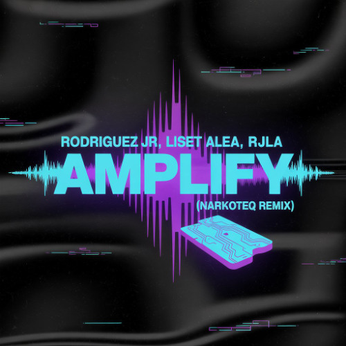 Rodriguez Jr., Liset Alea, RJLA - Amplify  (Narkoteq remix)