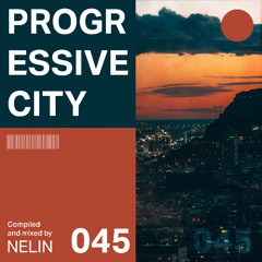 Progressive City 045 | NELIN | Progressive House & Melodic Techno DJ Mix