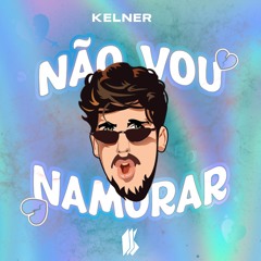 Não Vou Namorar X Intoxicated (KELNER Remix)