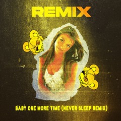 Britney Spears - ...Baby One More Time (Never Sleep Remix) [FREE DOWNLOAD]