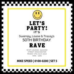 Swampy, Louise & Tracey | 50th Birthday Rave | 240705 | 0100-0200 | Mike Speed | Set 5
