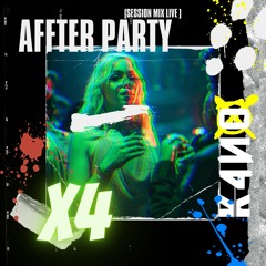 AFFTER PARTY (Session X4 Mix Live ) - K4N0