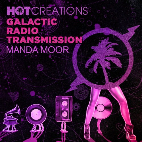 Stream Hot Creations Galactic Radio Transmission 032 by Manda Moor by Hot  Creations | Listen online for free on SoundCloud