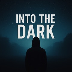 Into the dark