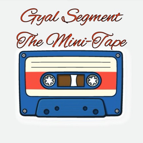 SELECTA RUDY // GYAL SEGMENT "THE MINI TAPE" SUMMER 24